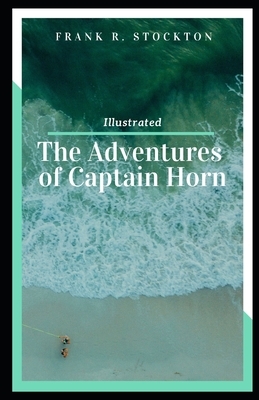 The Adventures of Captain Horn Illustrated by Frank R. Stockton