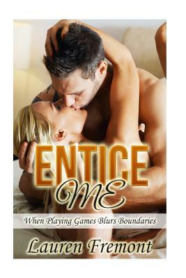 Entice Me: When Playing Games Blurs Boundaries by Lauren Fremont