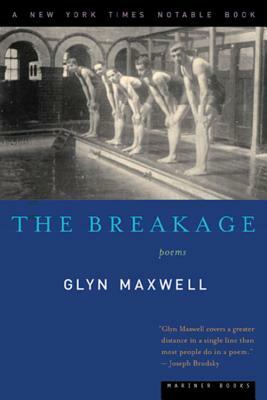 The Breakage: Poems by Glyn Maxwell