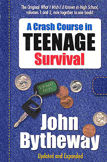 What I Wish I'd Known in High School: A Crash Course in Teenage Survival by John Bytheway