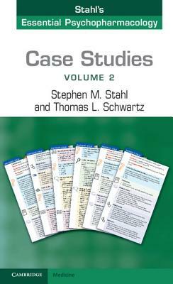 Case Studies: Stahl's Essential Psychopharmacology: Volume 2 by Thomas L. Schwartz, Stephen M. Stahl