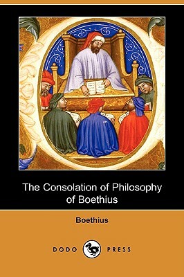 The Consolation of Philosophy of Boethius (Dodo Press) by Boethius