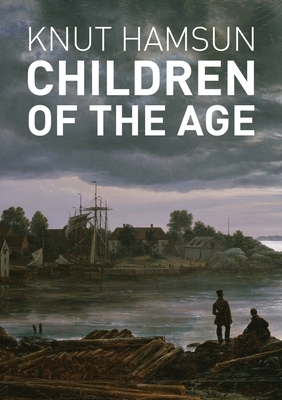 Children of the Age by Knut Hamsun