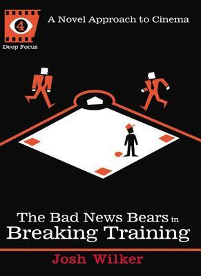 The Bad News Bears in Breaking Training by Josh Wilker