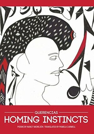 Homing Instincts/Querencias by Nancy Alonso, Pamela Carmell, Sara E. Cooper, Nancy Morejón, Kathleen Weaver