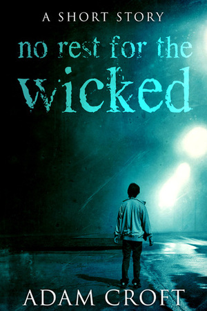 No Rest for the Wicked by Adam Croft