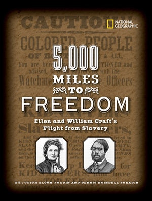 5,000 Miles to Freedom: Ellen and William Craft's Flight from Slavery by Judith Bloom Fradin, Dennis Brindell Fradin
