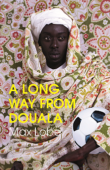 A Long Way from Douala by Max Lobe