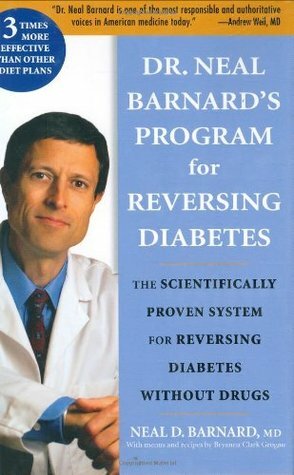 Dr. Neal Barnard's Program for Reversing Diabetes: The Scientifically Proven System for Reversing Diabetes Without Drugs by Bryanna Clark Grogan, Neal D. Barnard