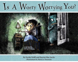 Is a Worry Worrying You? by Ferida Wolff, Harriet May Savitz