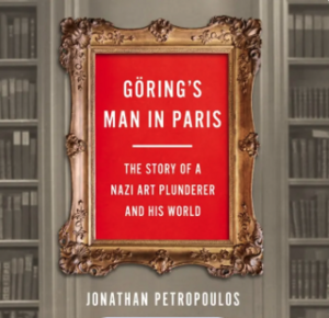 Goering's Man in Paris: The Story of a Nazi Art Plunderer and His World by Jonathan Petropoulos