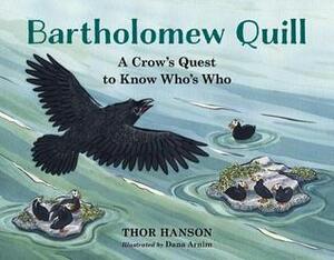 Bartholomew Quill: A Crow Learns to Tell Who's Who by Dana Arnim, Thor Hanson