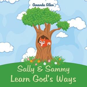 Sally & Sammy Learn God's Ways by Amanda Allen