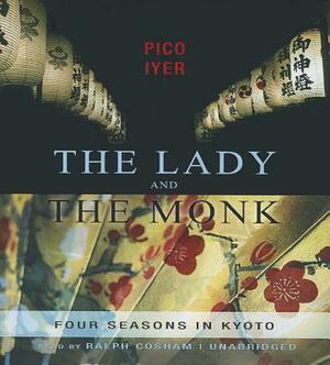 The Lady and the Monk: Four Seasons in Kyoto by Pico Iyer