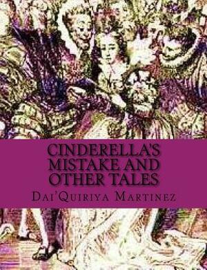 Cinderella's Mistake and other Tales by Dai'quiriya Martinez