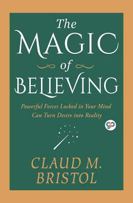 The Magic of Believing by Claudie Bristol
