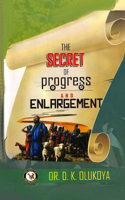 Secret of Progress and Enlargement by D. K. Olukoya