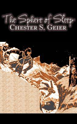 The Sphere of Sleep by Chester S. Geier, Science Fiction, Adventure by Chester S. Geier