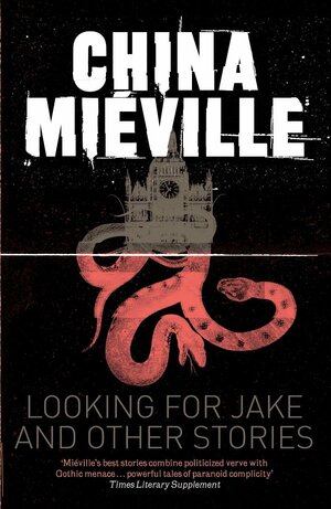 Looking for Jake and Other Stories by China Miéville