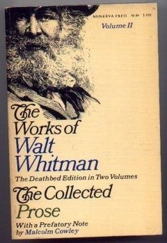 The Works of Walt Whitman: The Deathbed Edition in Two Volumes: The Collected Prose, Volume II (The Works of Walt Whitman, Volume II) by Malcolm Cowley, Walt Whitman