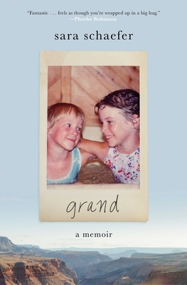 Grand: A Memoir by Sara Schaefer