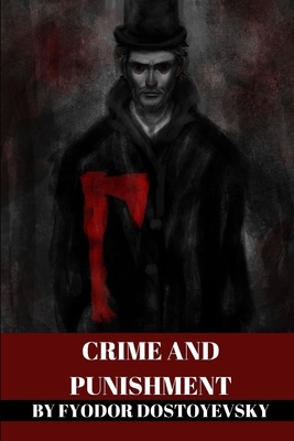 crime and punishment by Fyodor Dostoyevsky by Fyodor Dostoevsky