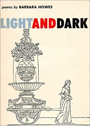 Light and Dark: Poems by Barbara Howes