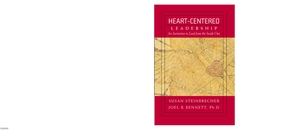 Heart-Centered Leadership: An Invitation to Lead from the Outside in by Joel B. Bennett, Joel B. Bennet, Susan Steinbrecher