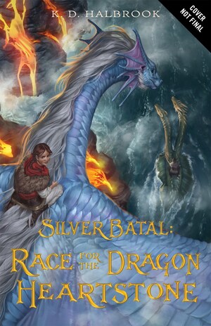Silver Batal: Race for the Dragon Heartstone by K.D. Halbrook