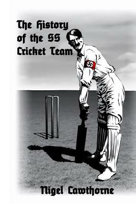 The History of the SS Cricket Team by Nigel Cawthorne