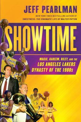 Showtime: Magic, Kareem, Riley, and the Los Angeles Lakers Dynasty of the 1980s by Jeff Pearlman