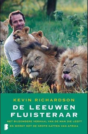 De Leeuwenfluisteraar by Kevin Richardson