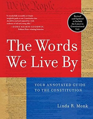 The Words We Live By: Your Annotated Guide to the Constitution by Linda R. Monk