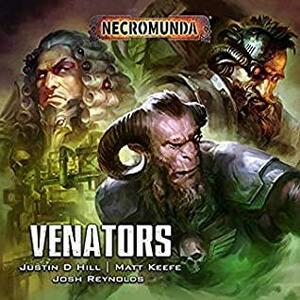 Venators by Justin D. Hill, Joshua Reynolds, Matt Keefe