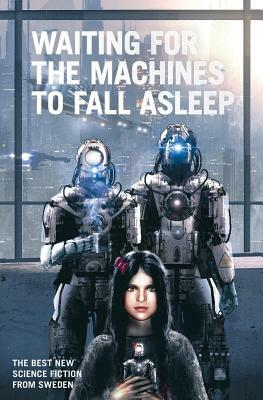 Waiting for the Machines to Fall Asleep by Peter Öberg