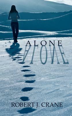 Alone: The Girl in the Box, Book 1 by Robert J. Crane