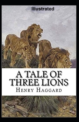 A Tale of Three Lions Illustrated by H. Rider Haggard