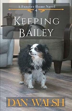 Keeping Bailey by Dan Walsh