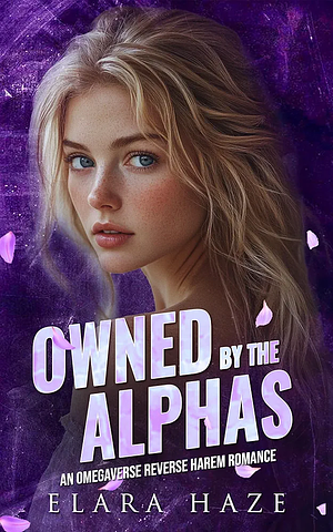 Owned By The Alphas by Elara Haze