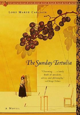 The Sunday Tertulia: A Novel by Lori Marie Carlson