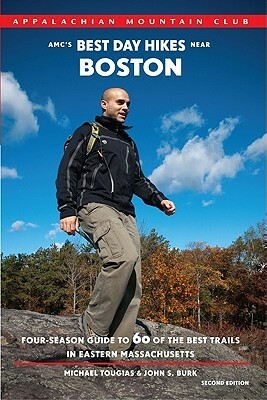 AMC's Best Day Hikes near Boston, 2nd: Four-Season Guide to 60 of the Best Trails in Eastern Massachusetts by John S. Burk, Michael J. Tougias