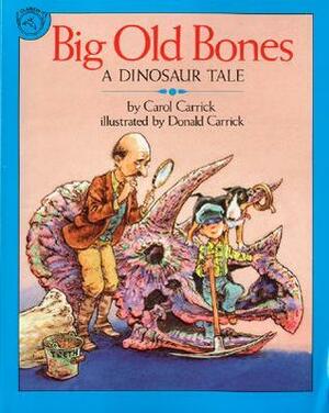 Big Old Bones: A Dinosaur Tale by Donald Carrick, Carol Carrick