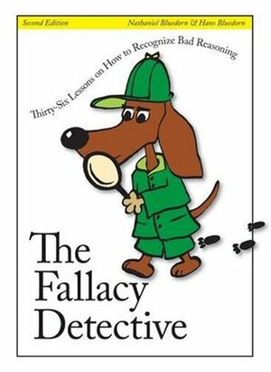 The Fallacy Detective by Nathaniel Bluedorn, Hans Bluedorn