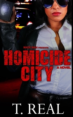 Homicide City by T. Real
