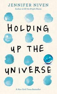 Holding Up the Universe by Jennifer Niven