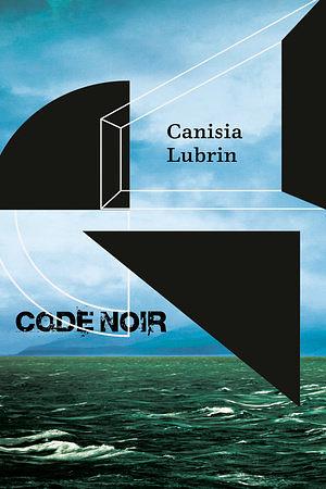 Code Noir by Canisia Lubrin