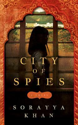 City of Spies by Sorayya Khan