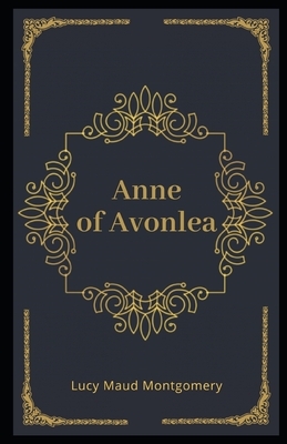 Anne of Avonlea Illustrated by L.M. Montgomery