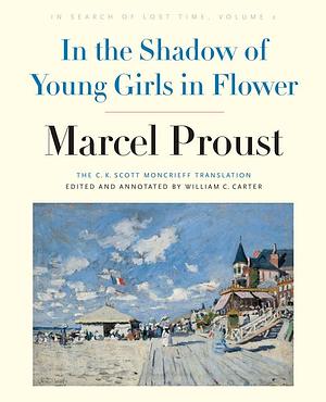 In the Shadow of Young Girls in Flower: In Search of Lost Time, Volume 2 by William C. Carter, Marcel Proust, Marcel Proust