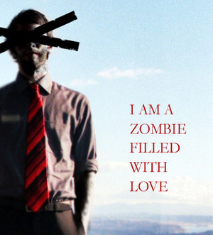 I Am a Zombie Filled With Love by Isaac Marion